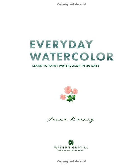 Everyday Watercolor: Learn to Paint Watercolor in 30 Days